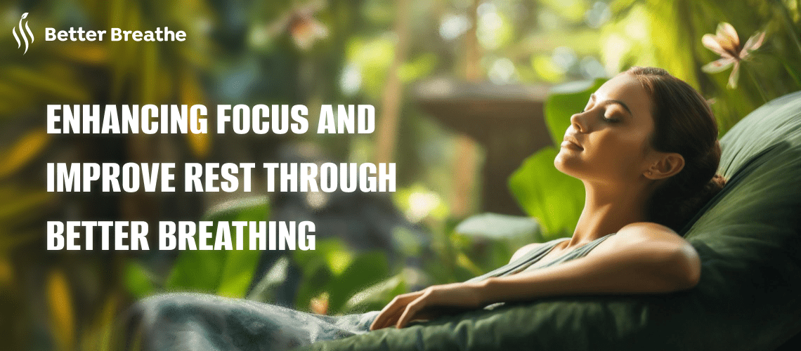Better breathing improves focus and rest